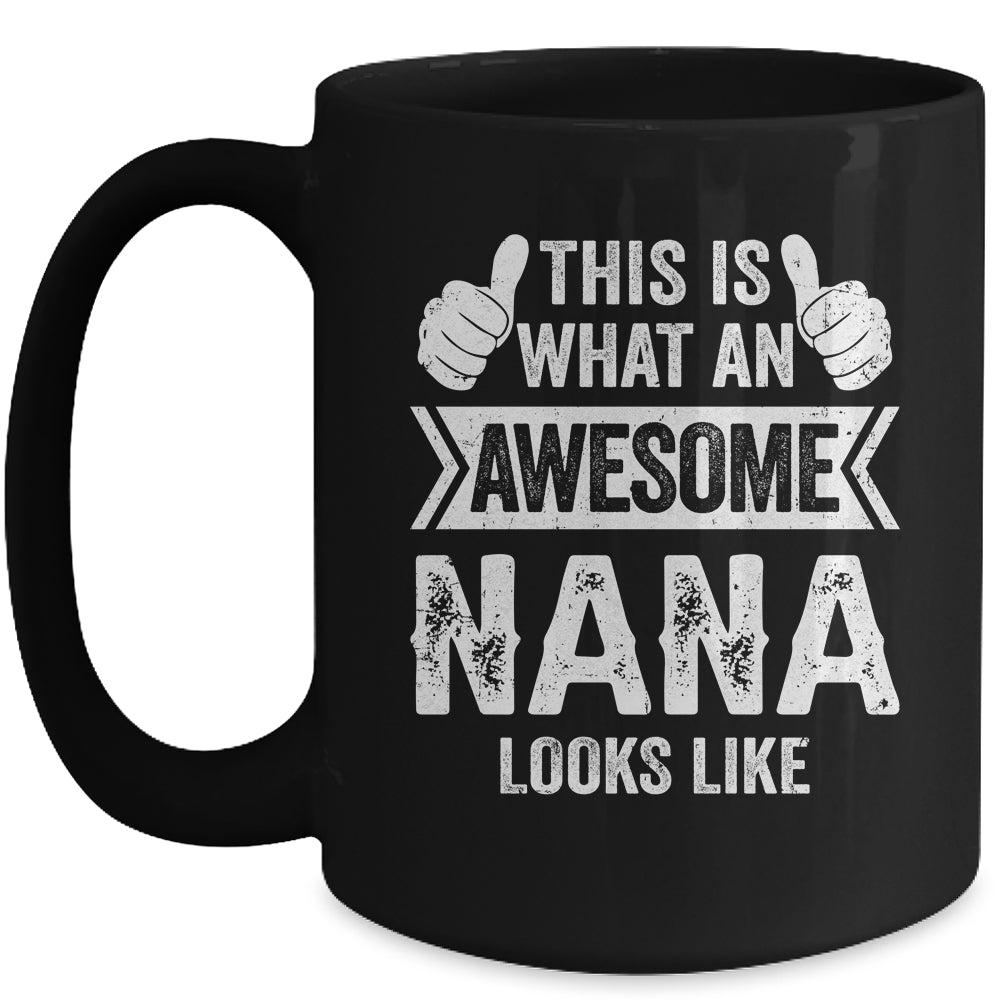 This Is What An Awesome Nana Looks Like Mothers Day Cool Mug | siriusteestore