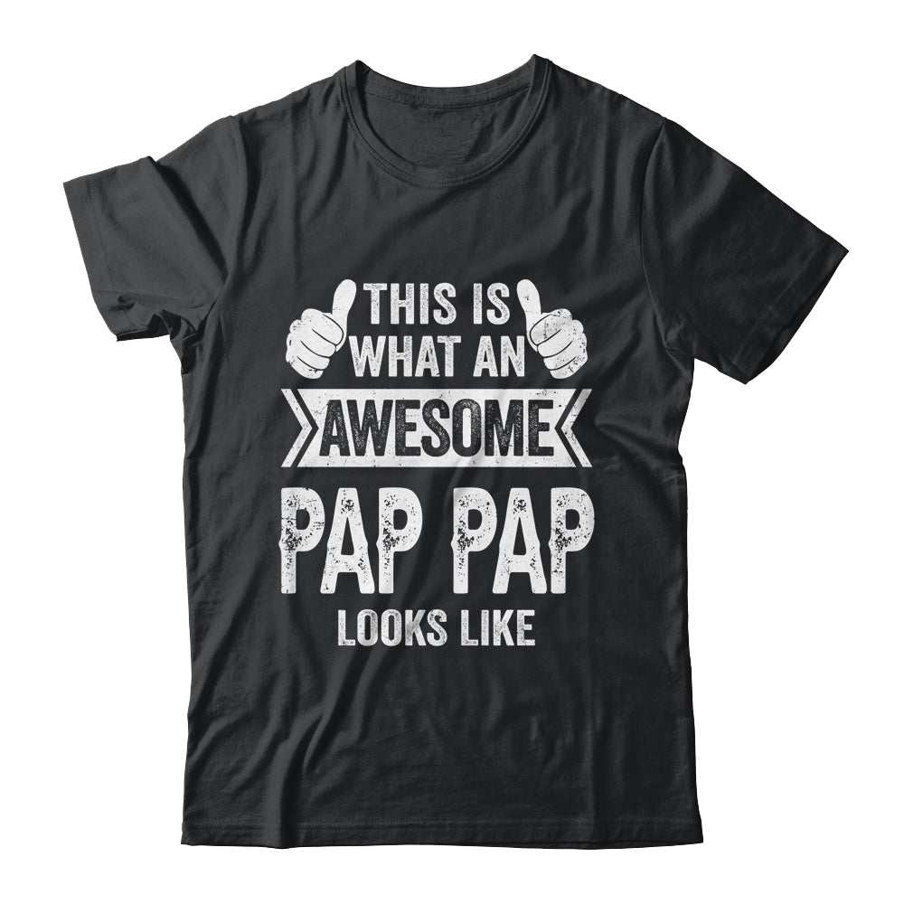 This Is What An Awesome Pap Pap Looks Like Fathers Day Cool Shirt & Hoodie | siriusteestore