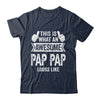 This Is What An Awesome Pap Pap Looks Like Fathers Day Cool Shirt & Hoodie | siriusteestore