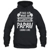 This Is What An Awesome Papaw Looks Like Fathers Day Cool Shirt & Hoodie | siriusteestore