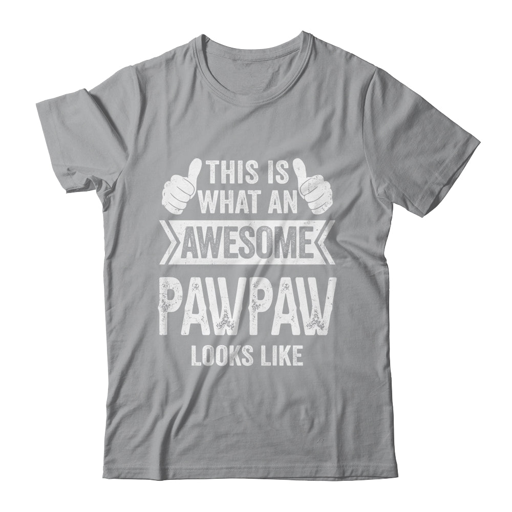 This Is What An Awesome Pawpaw Looks Like Fathers Day Cool Shirt & Hoodie | siriusteestore