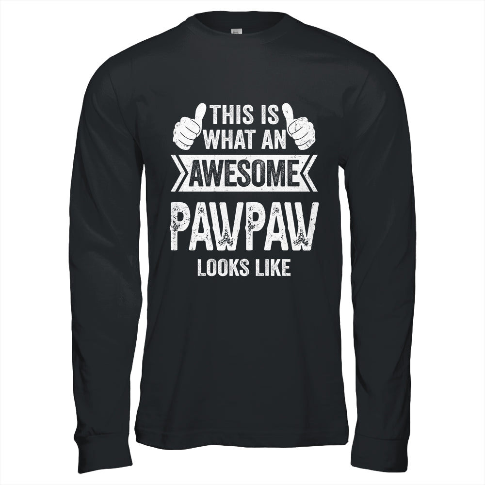 This Is What An Awesome Pawpaw Looks Like Fathers Day Cool Shirt & Hoodie | siriusteestore