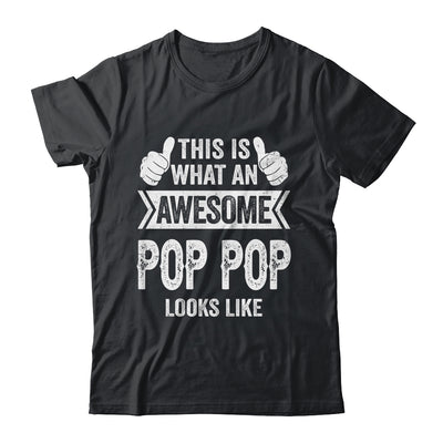 This Is What An Awesome Pop Pop Looks Like Fathers Day Cool Shirt & Hoodie | siriusteestore