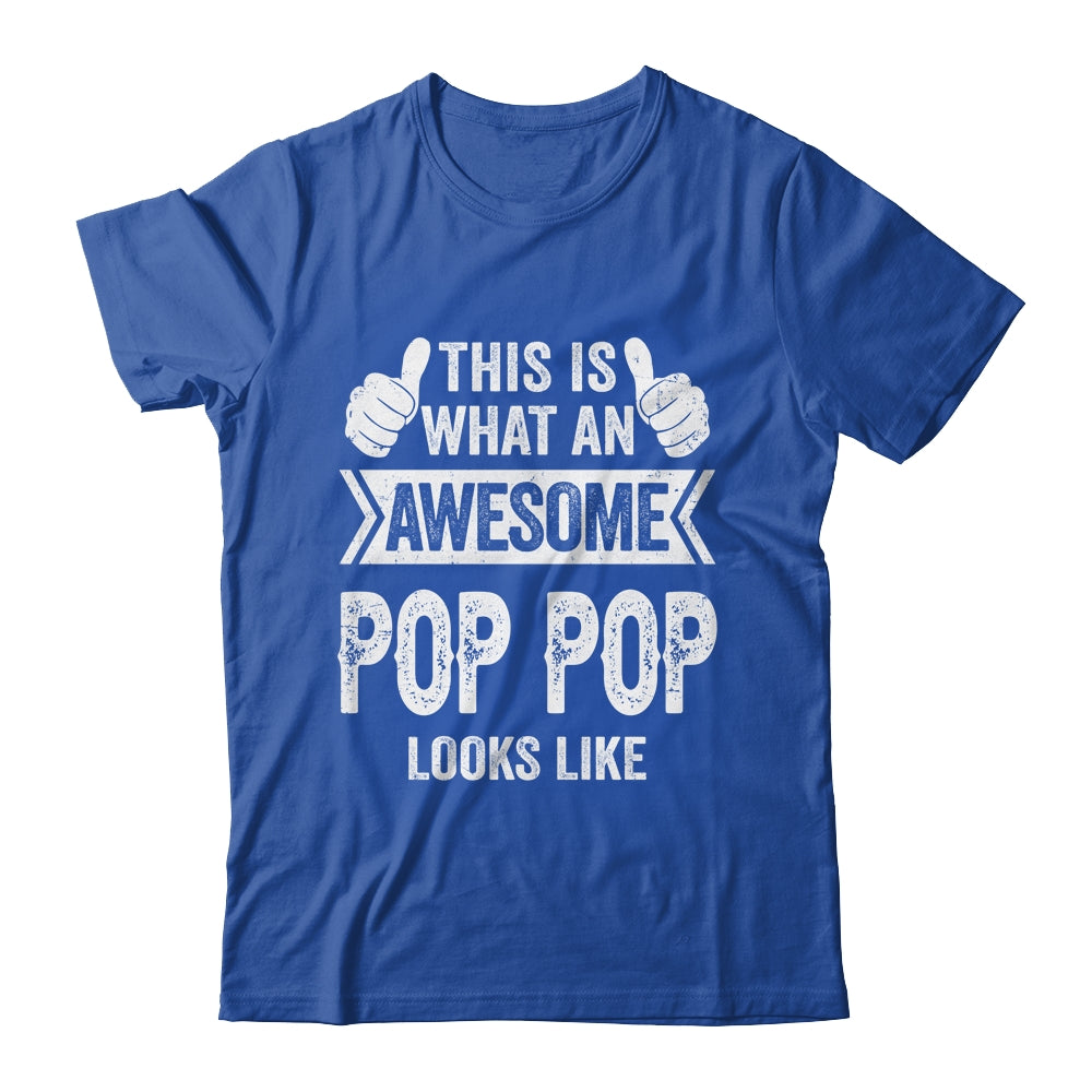 This Is What An Awesome Pop Pop Looks Like Fathers Day Cool Shirt & Hoodie | siriusteestore