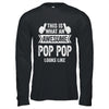 This Is What An Awesome Pop Pop Looks Like Fathers Day Cool Shirt & Hoodie | siriusteestore