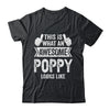 This Is What An Awesome Poppy Looks Like Fathers Day Cool Shirt & Hoodie | siriusteestore