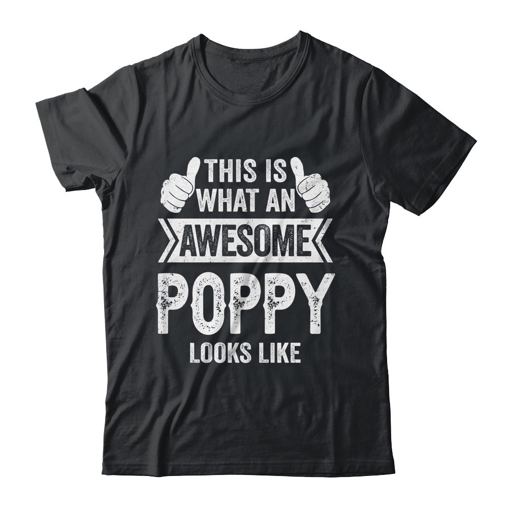 This Is What An Awesome Poppy Looks Like Fathers Day Cool Shirt & Hoodie | siriusteestore