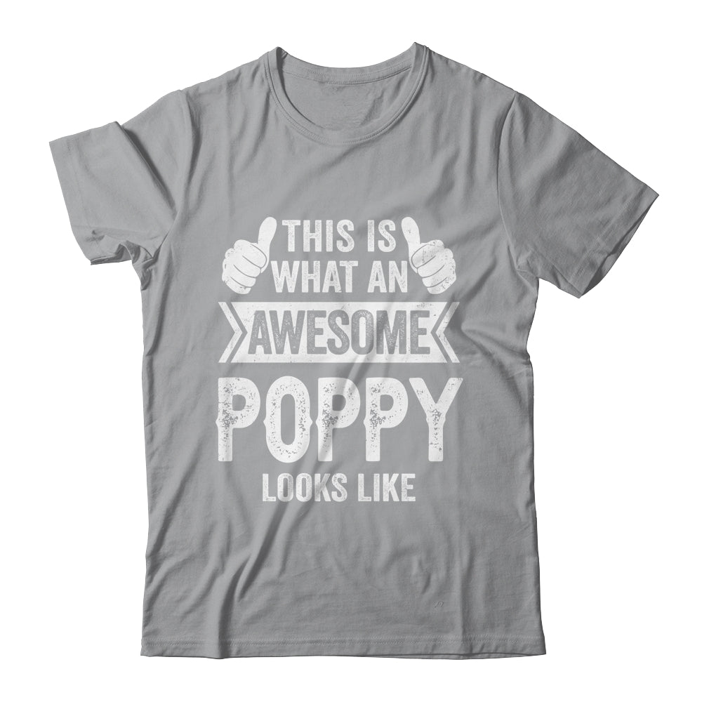 This Is What An Awesome Poppy Looks Like Fathers Day Cool Shirt & Hoodie | siriusteestore