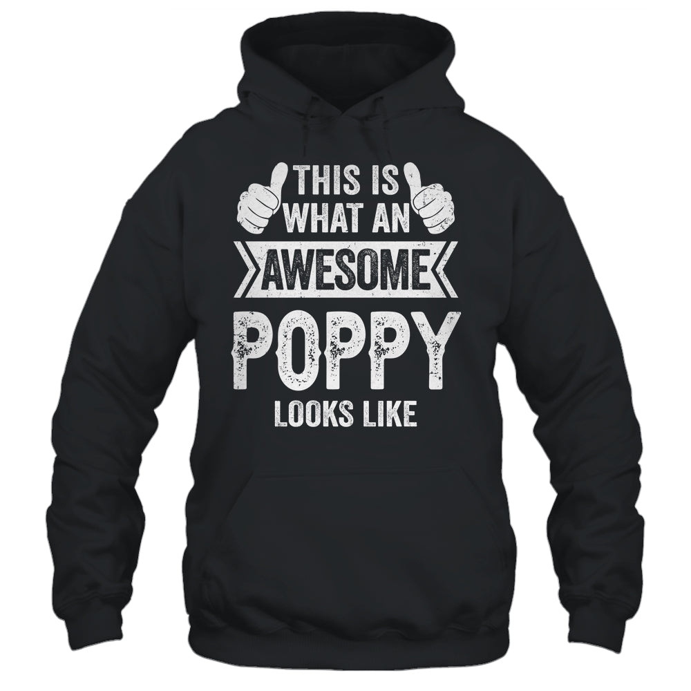 This Is What An Awesome Poppy Looks Like Fathers Day Cool Shirt & Hoodie | siriusteestore