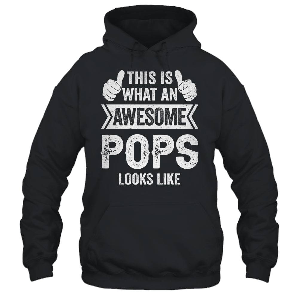 This Is What An Awesome Pops Looks Like Fathers Day Cool Shirt & Hoodie | siriusteestore