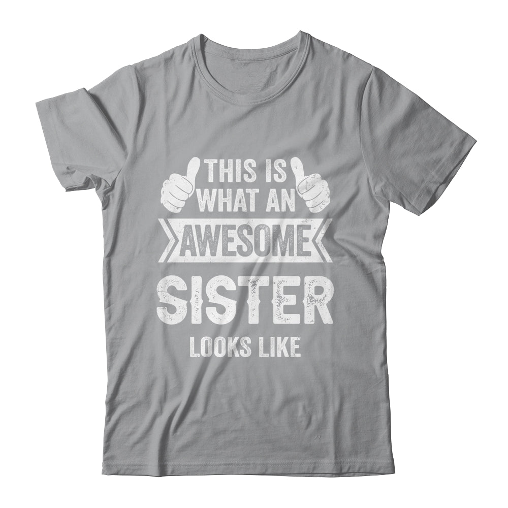 This Is What An Awesome Sister Looks Like Cool Shirt & Tank Top | siriusteestore