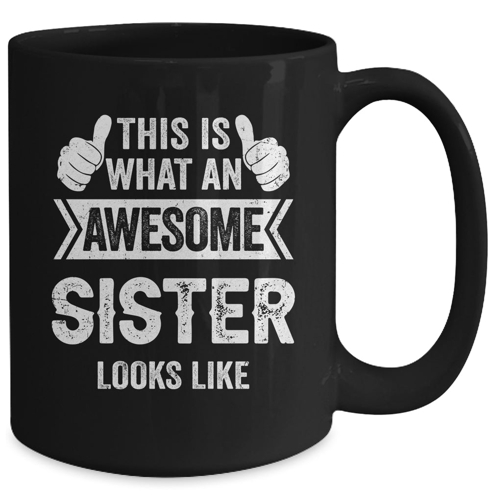 This Is What An Awesome Sister Looks Like Cool Mug | siriusteestore