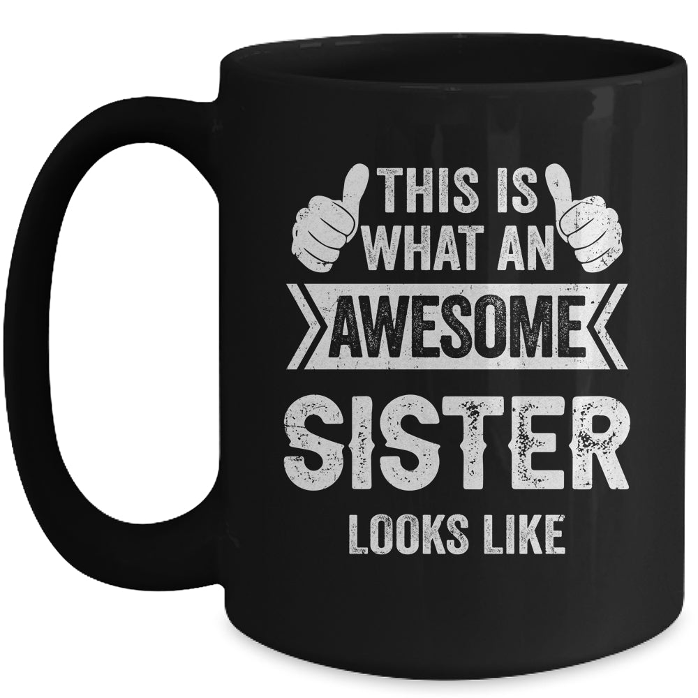 This Is What An Awesome Sister Looks Like Cool Mug | siriusteestore