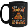 This Little Turkey Is Going To Be A Big Brother Thanksgiving Mug | siriusteestore