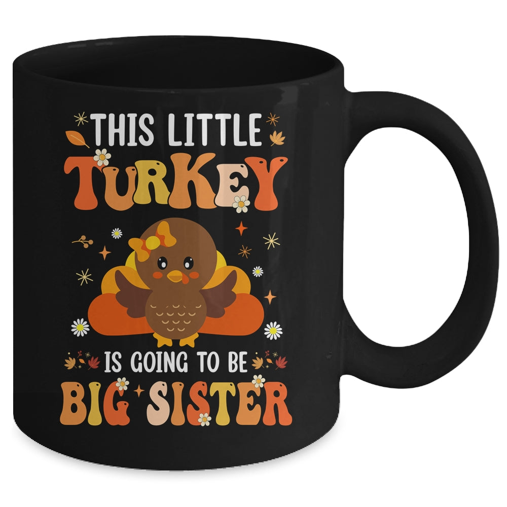 This Little Turkey Is Going To Be A Big Sister Thanksgiving Mug | siriusteestore