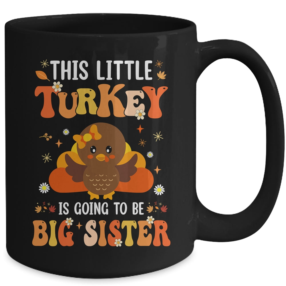 This Little Turkey Is Going To Be A Big Sister Thanksgiving Mug | siriusteestore