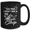 This Week I Don't Give A Ship Cruise Trip Vacation Funny Mug | siriusteestore