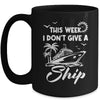 This Week I Don't Give A Ship Cruise Trip Vacation Funny Mug | siriusteestore