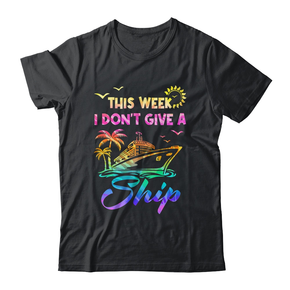 This Week I Don't Give A Ship Funny Cruise Trip Vacation Shirt & Tank Top | siriusteestore