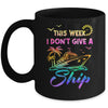 This Week I Don't Give A Ship Funny Cruise Trip Vacation Mug | siriusteestore