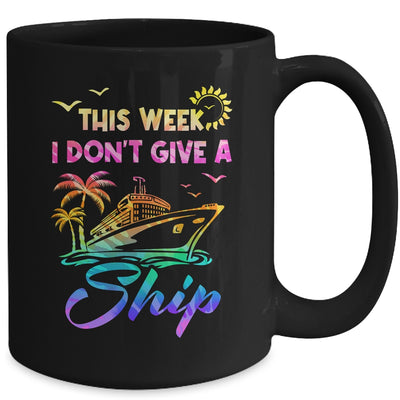 This Week I Don't Give A Ship Funny Cruise Trip Vacation Mug | siriusteestore