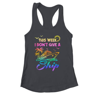 This Week I Don't Give A Ship Funny Cruise Trip Vacation Shirt & Tank Top | siriusteestore