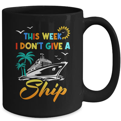 This Week I Don't Give A Ship Funny Vacation Cruise Trip Mug | siriusteestore