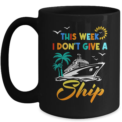 This Week I Don't Give A Ship Funny Vacation Cruise Trip Mug | siriusteestore