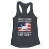 Three Things You Don't Mess With Funny Dog Mom Dad Lover Shirt & Tank Top | siriusteestore