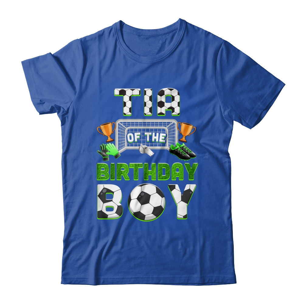 Tia Of The Birthday Boy Soccer Family Matching Party Shirt & Hoodie | siriusteestore