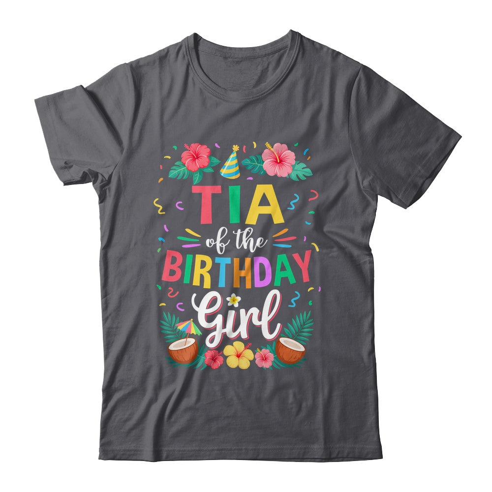 Tia Of The Birthday Girl Aloha Hawaii Party 1st Birthday Shirt & Hoodie | siriusteestore