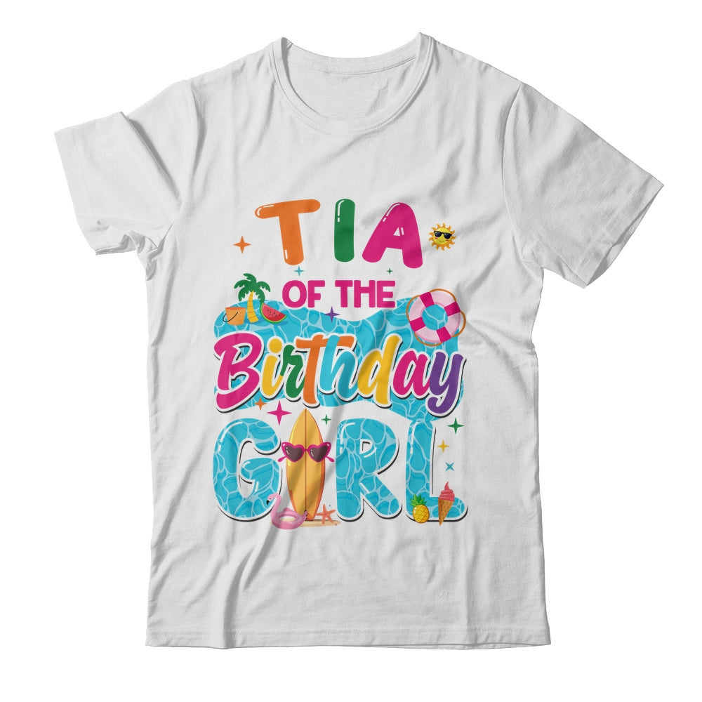 Tia Of The Birthday Girl Pool Party Beach Family Matching Shirt & Hoodie | siriusteestore