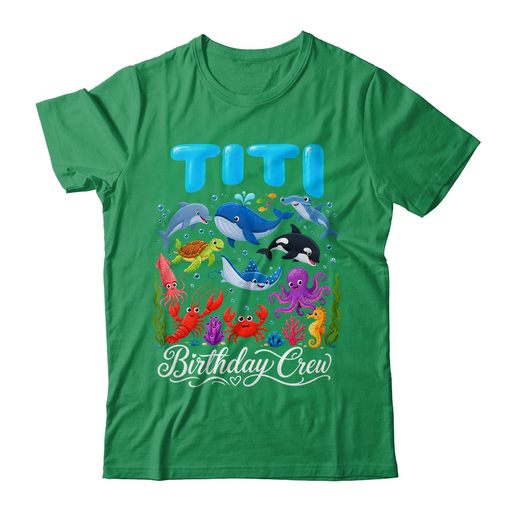 Titi Birthday Crew Ocean Animals Birthday Under Sea Shirt & Hoodie | siriusteestore