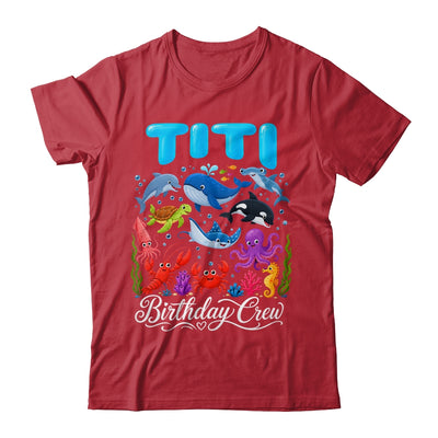 Titi Birthday Crew Ocean Animals Birthday Under Sea Shirt & Hoodie | siriusteestore