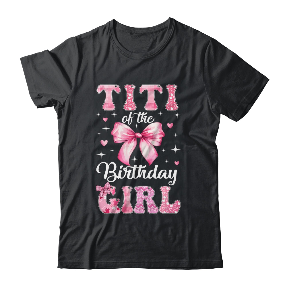 Titi Of Birthday Girl Coquette Bow Matching Family Shirt & Hoodie | siriusteestore