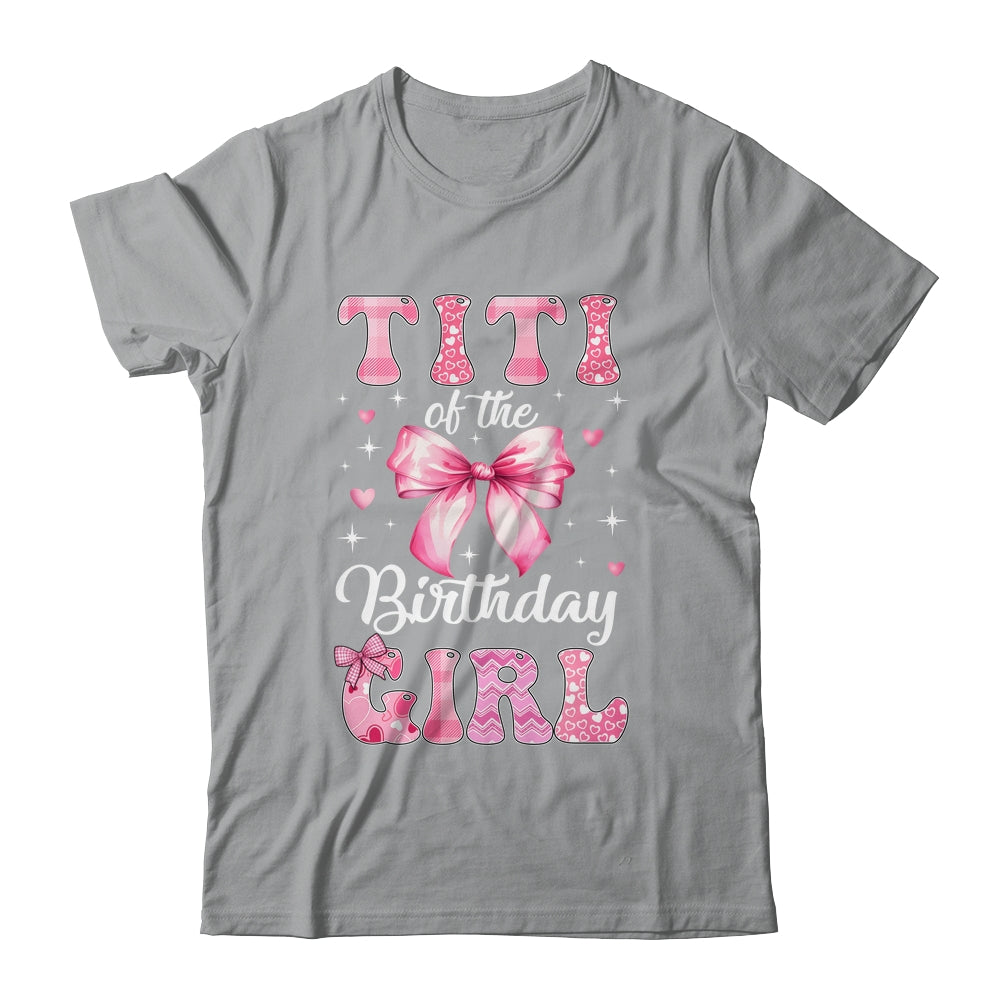 Titi Of Birthday Girl Coquette Bow Matching Family Shirt & Hoodie | siriusteestore
