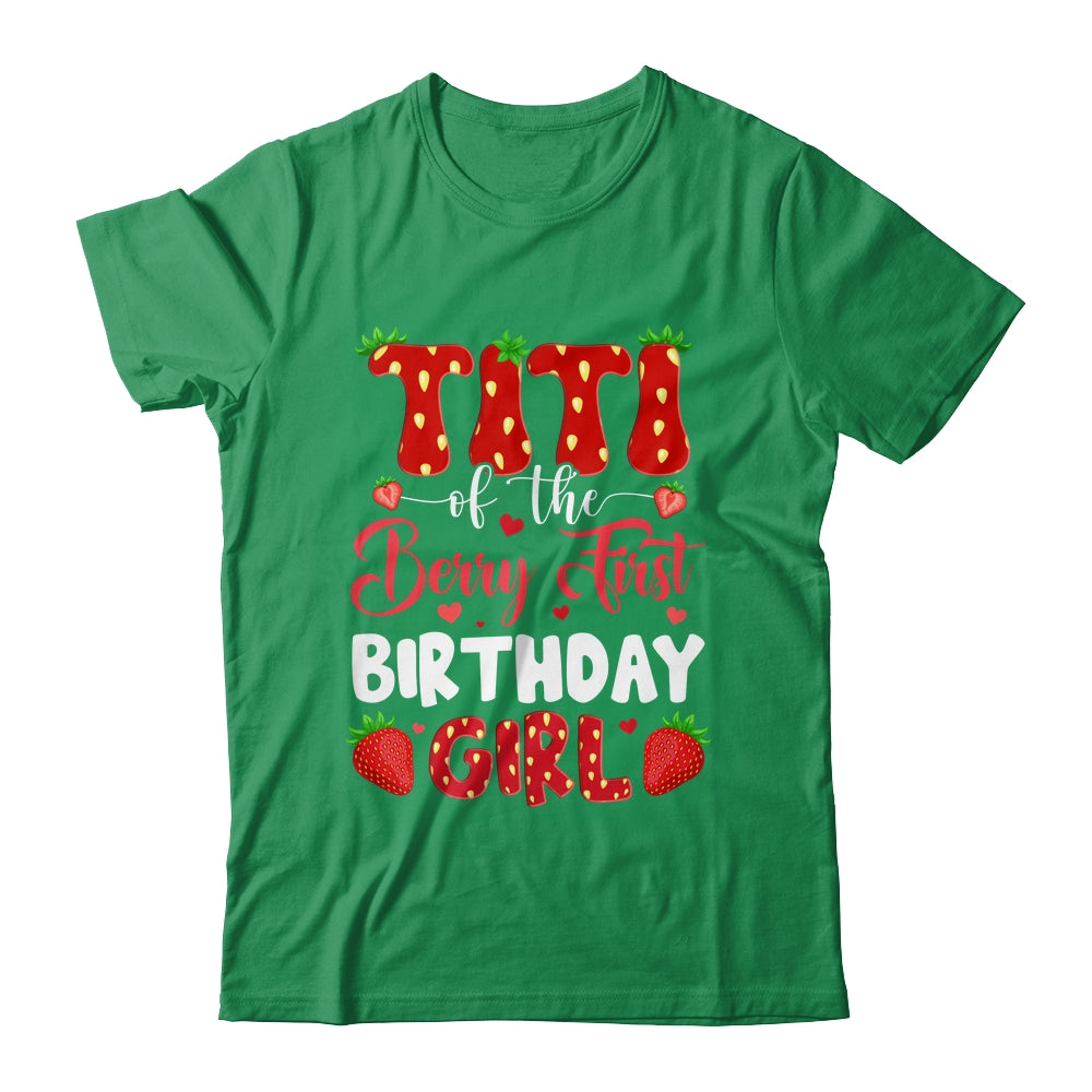 Titi Of The Berry First Birthday Of Girl Strawberry Shirt & Hoodie | siriusteestore