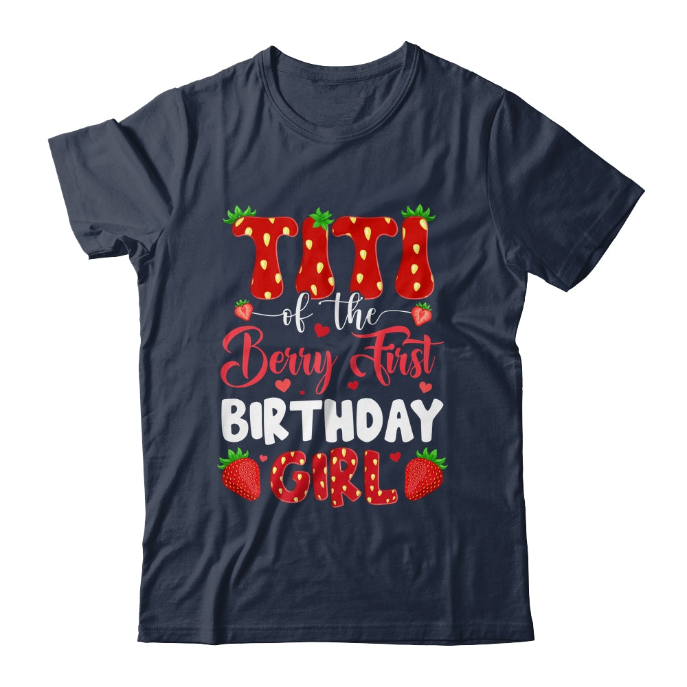 Titi Of The Berry First Birthday Of Girl Strawberry Shirt & Hoodie | siriusteestore