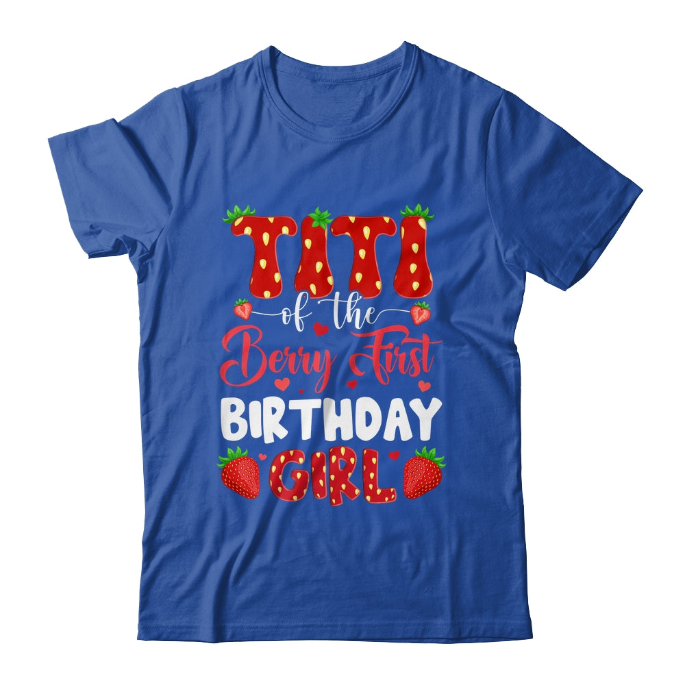 Titi Of The Berry First Birthday Of Girl Strawberry Shirt & Hoodie | siriusteestore