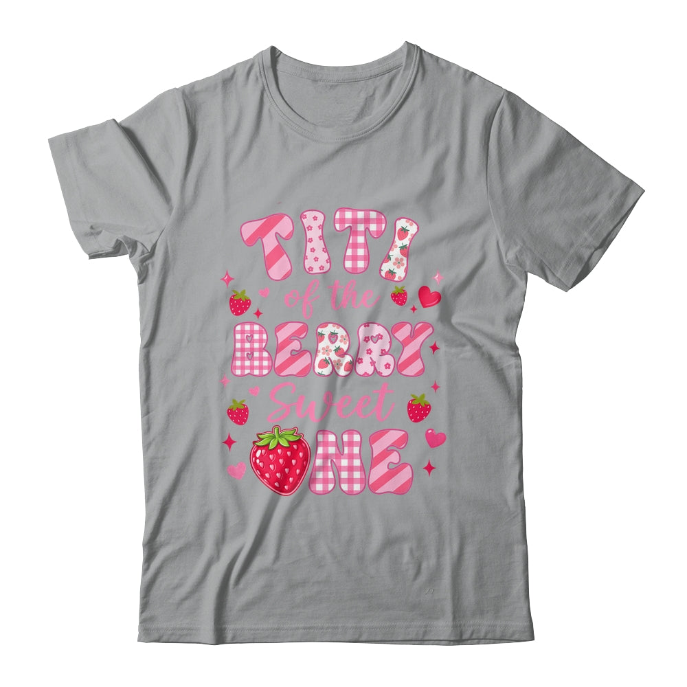 Titi Of The Berry Sweet One Strawberry First Birthday Shirt & Hoodie | siriusteestore