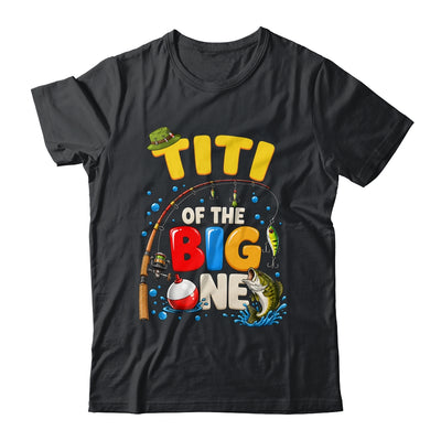 Titi Of The Big One Fishing Birthday Boy Family Party Shirt & Hoodie | siriusteestore