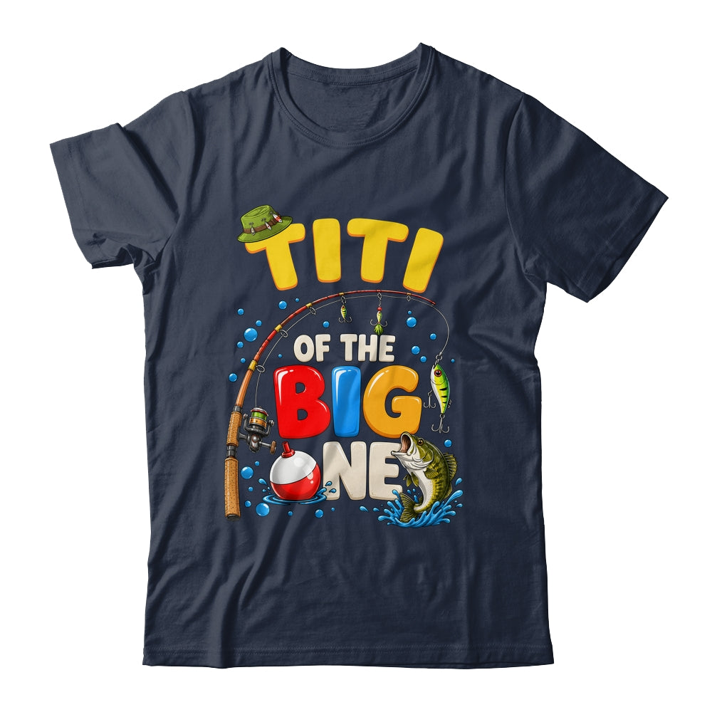 Titi Of The Big One Fishing Birthday Boy Family Party Shirt & Hoodie | siriusteestore