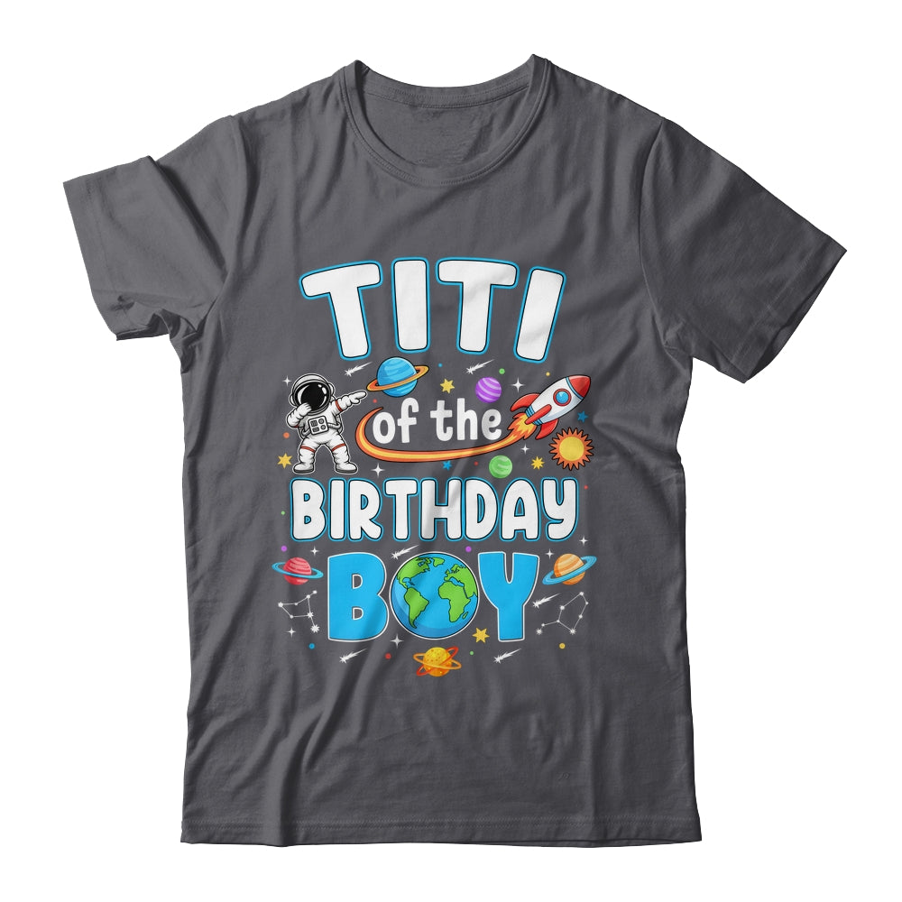 Titi Of The Birthday Boy Astronaut Family Space Planets Shirt & Hoodie | siriusteestore