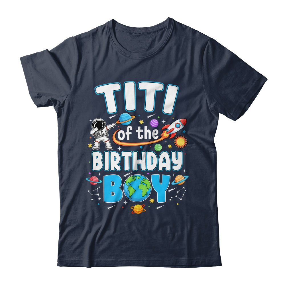 Titi Of The Birthday Boy Astronaut Family Space Planets Shirt & Hoodie | siriusteestore