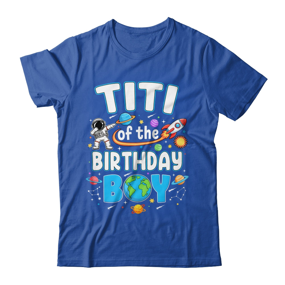 Titi Of The Birthday Boy Astronaut Family Space Planets Shirt & Hoodie | siriusteestore