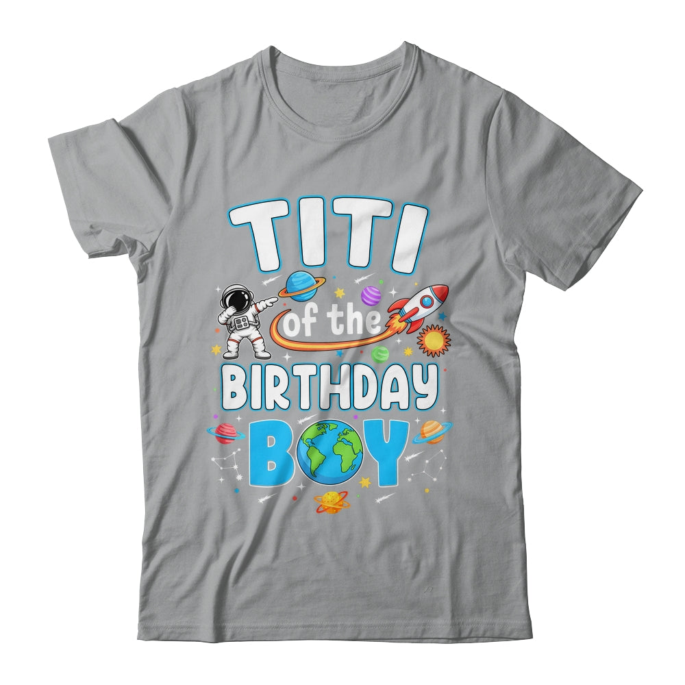 Titi Of The Birthday Boy Astronaut Family Space Planets Shirt & Hoodie | siriusteestore