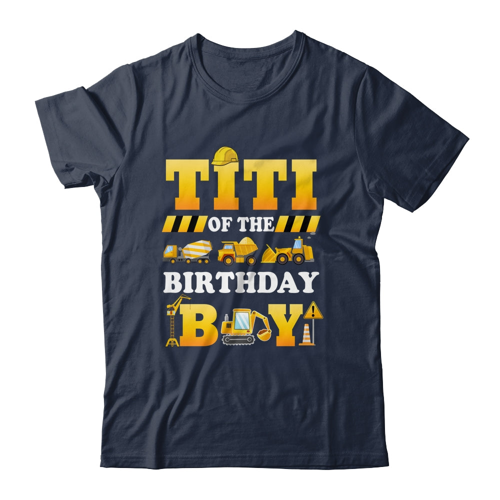 Titi Of The Birthday Boy Construction Matching Family Shirt & Hoodie | siriusteestore