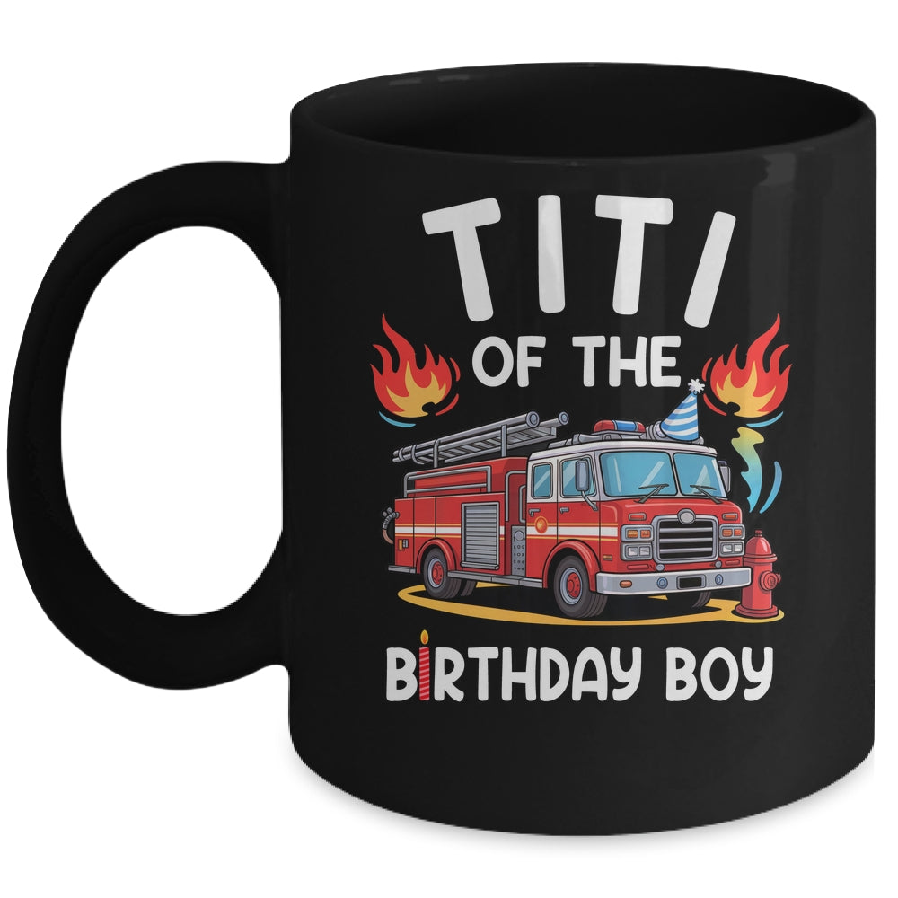 Titi Of The Birthday Boy Fire Truck Firefighter 1st Party Mug | siriusteestore