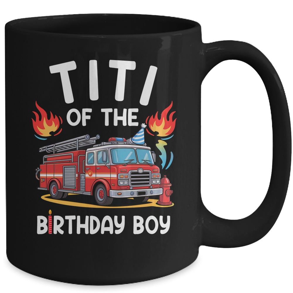 Titi Of The Birthday Boy Fire Truck Firefighter 1st Party Mug | siriusteestore