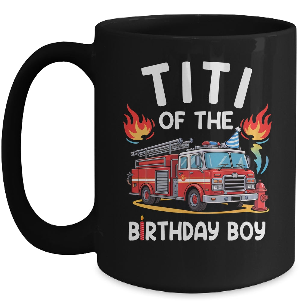 Titi Of The Birthday Boy Fire Truck Firefighter 1st Party Mug | siriusteestore